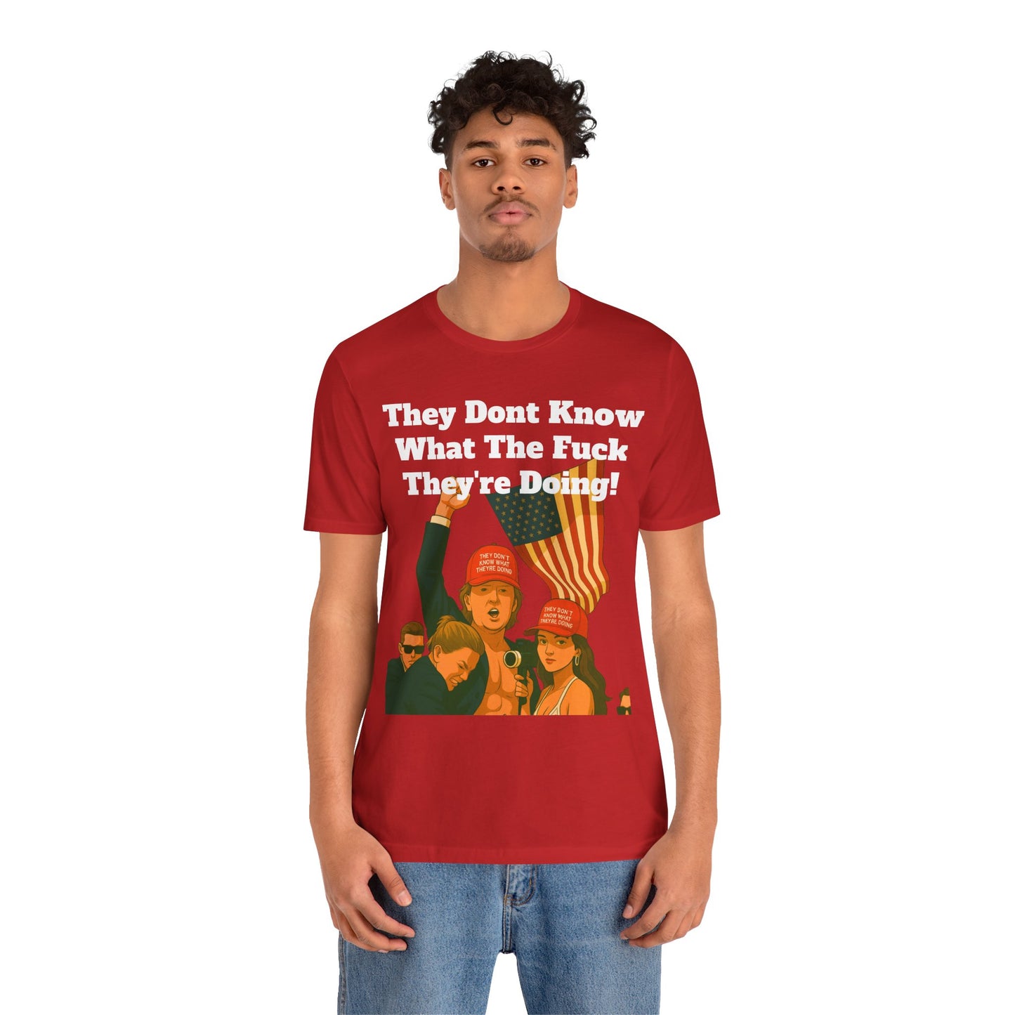 “They Don’t Know What They’re Doing” T-Shirt