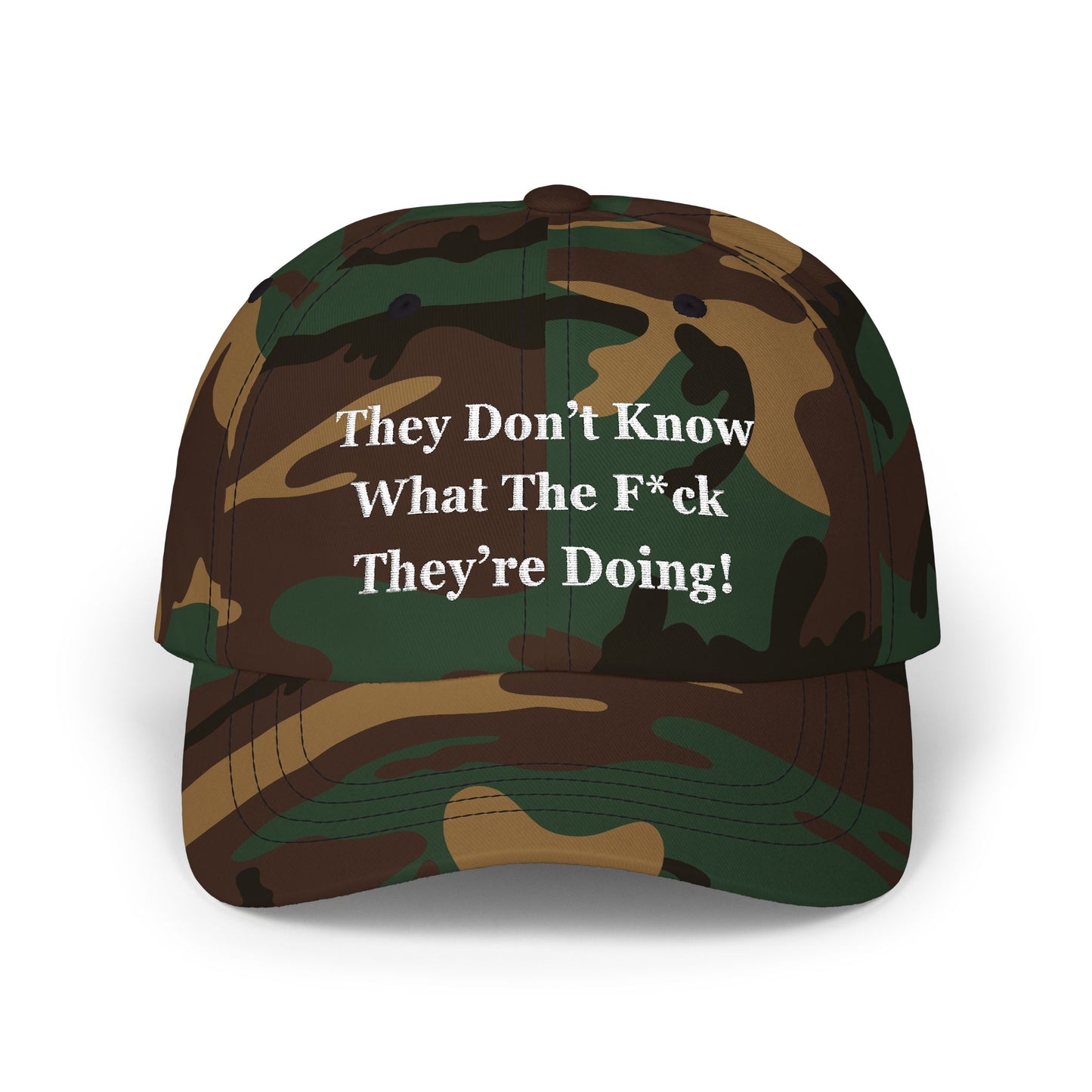 “They Don’t Know What They’re Doing” Hat