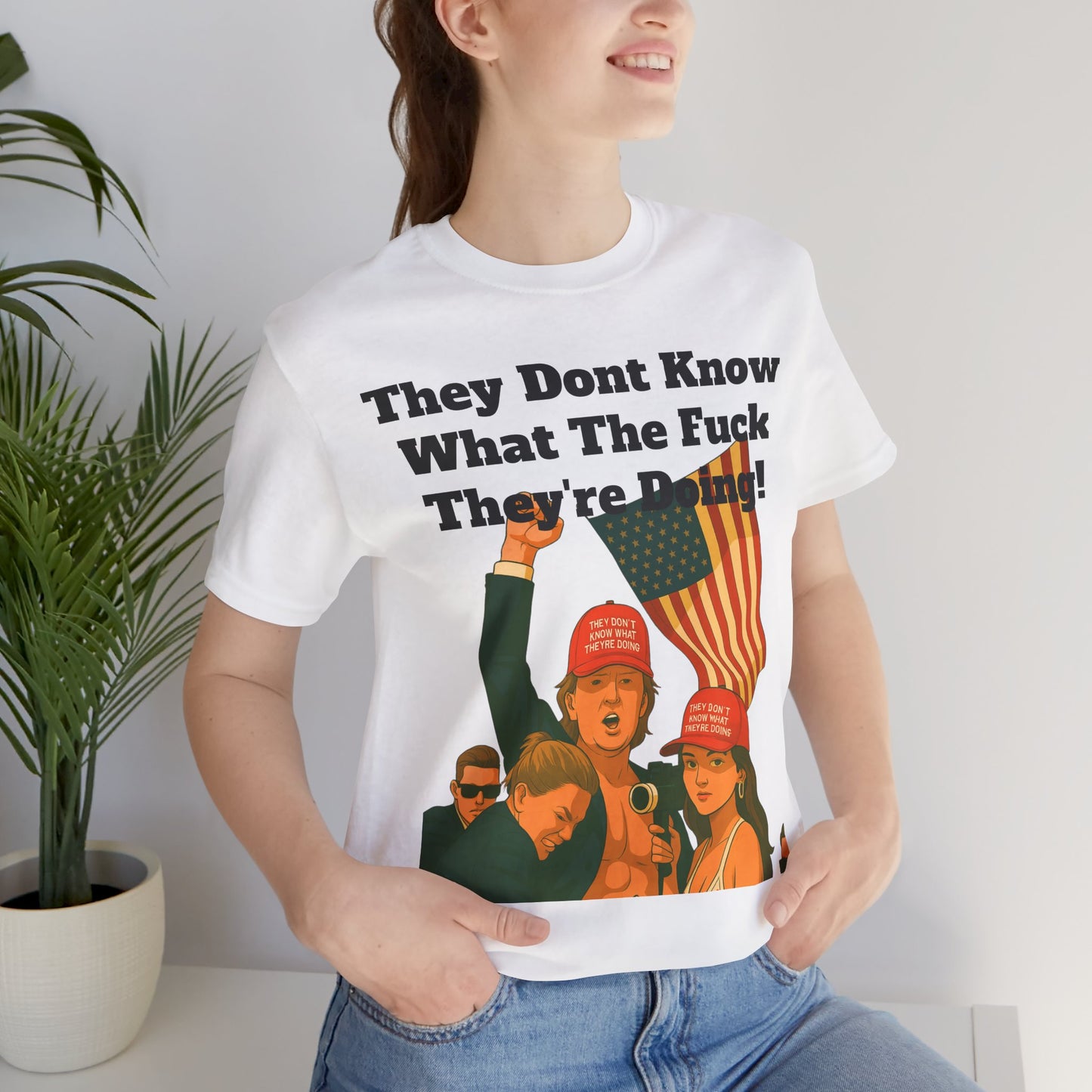 “They Don’t Know What They’re Doing” T-Shirt
