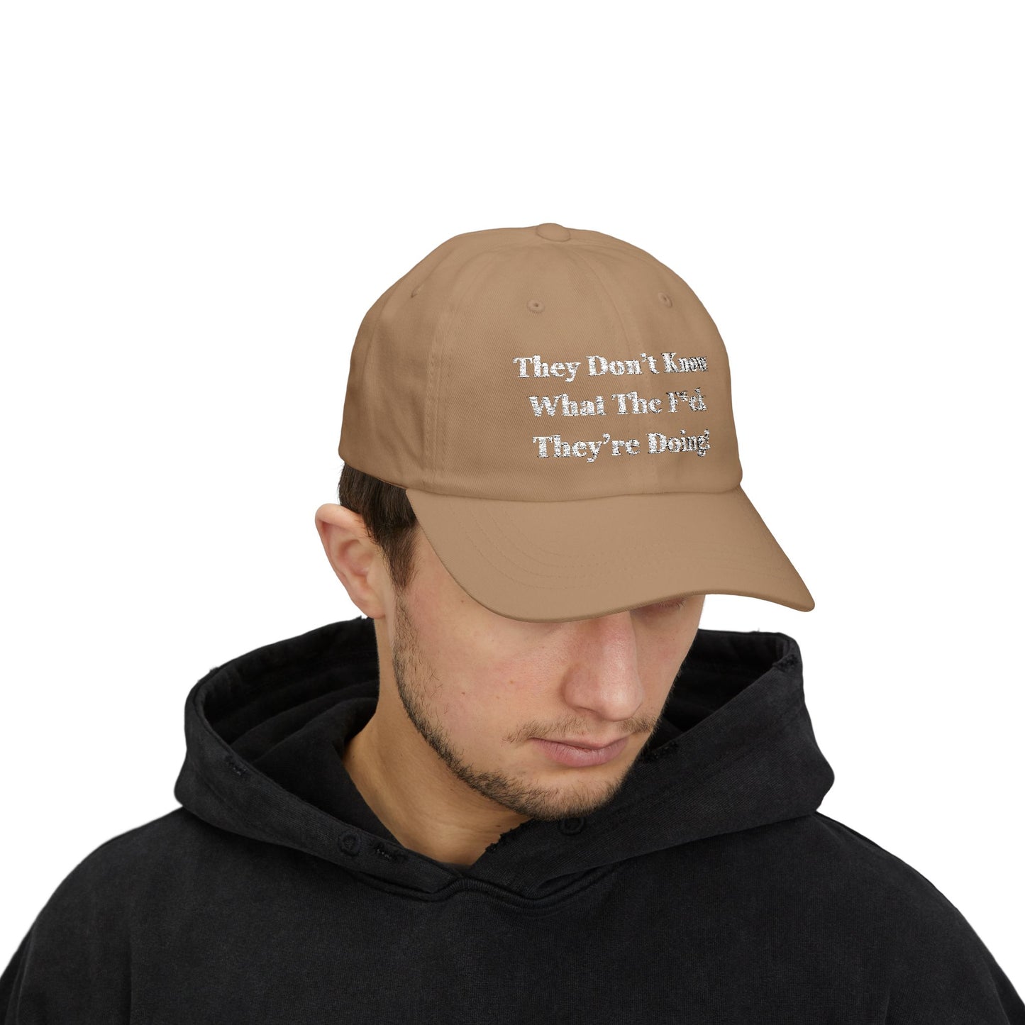 “They Don’t Know What They’re Doing” Hat