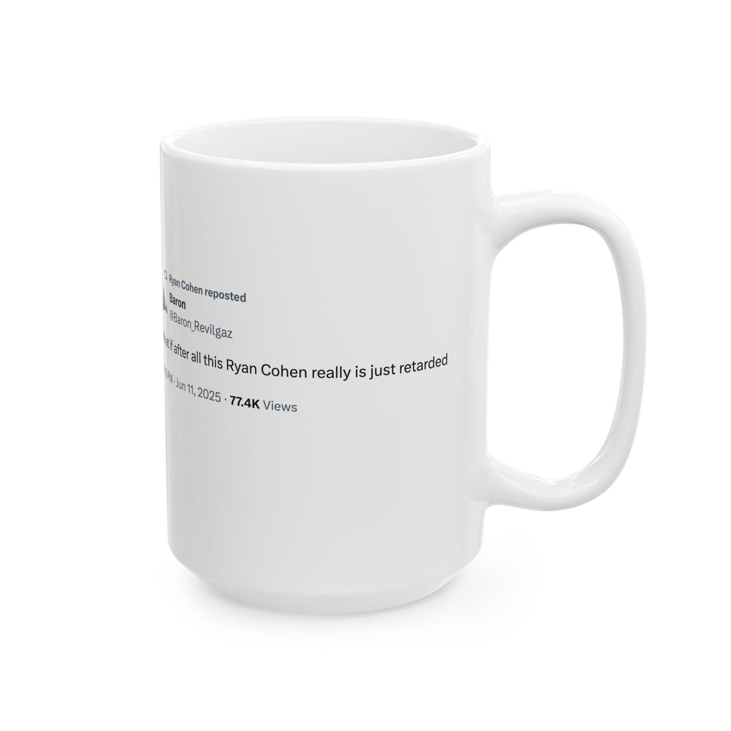 GME- Coffee Cup "What if after all this Ryan Cohen really is just retarded" 11oz, 15oz
