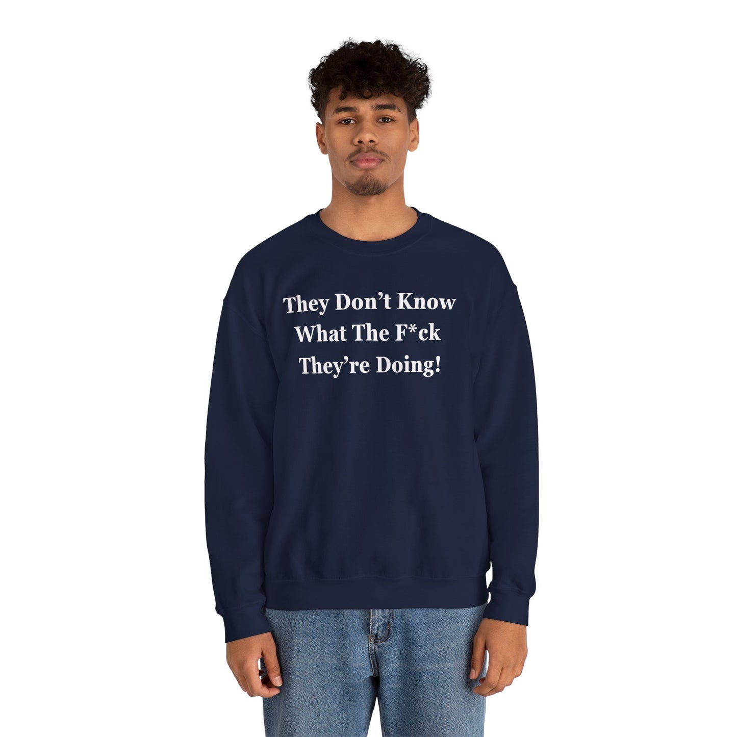 Trump “They Don’t Know What The F*ck They’re Doing” Sweatshirt