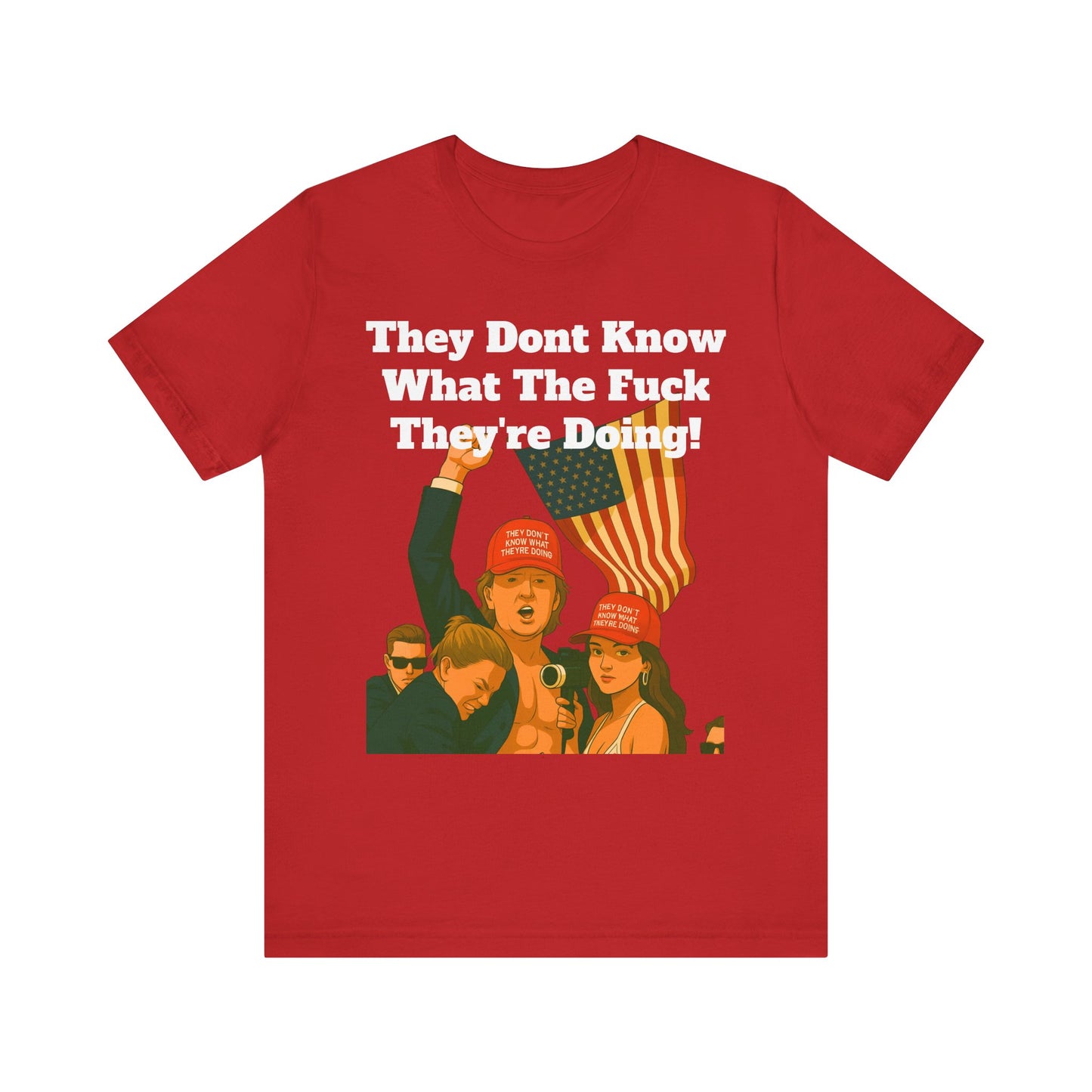 “They Don’t Know What They’re Doing” T-Shirt