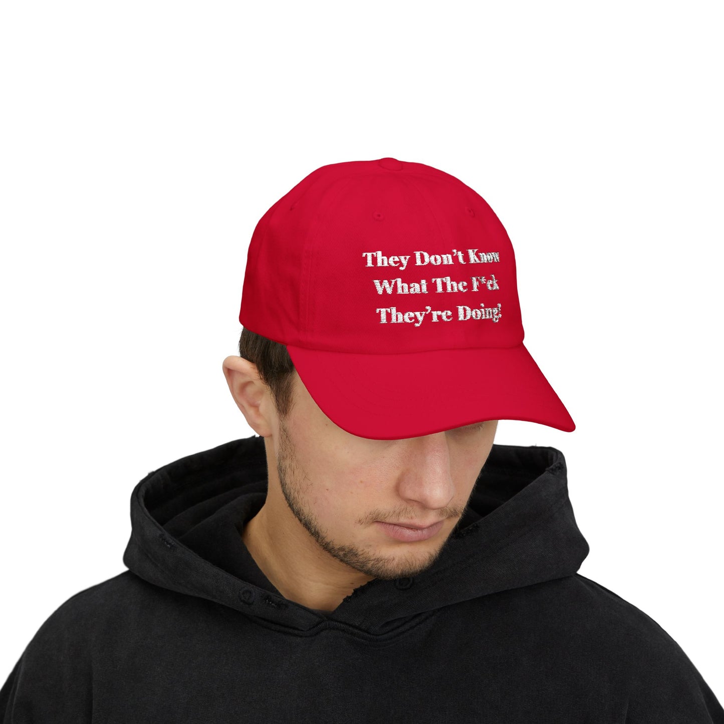 “They Don’t Know What They’re Doing” Hat