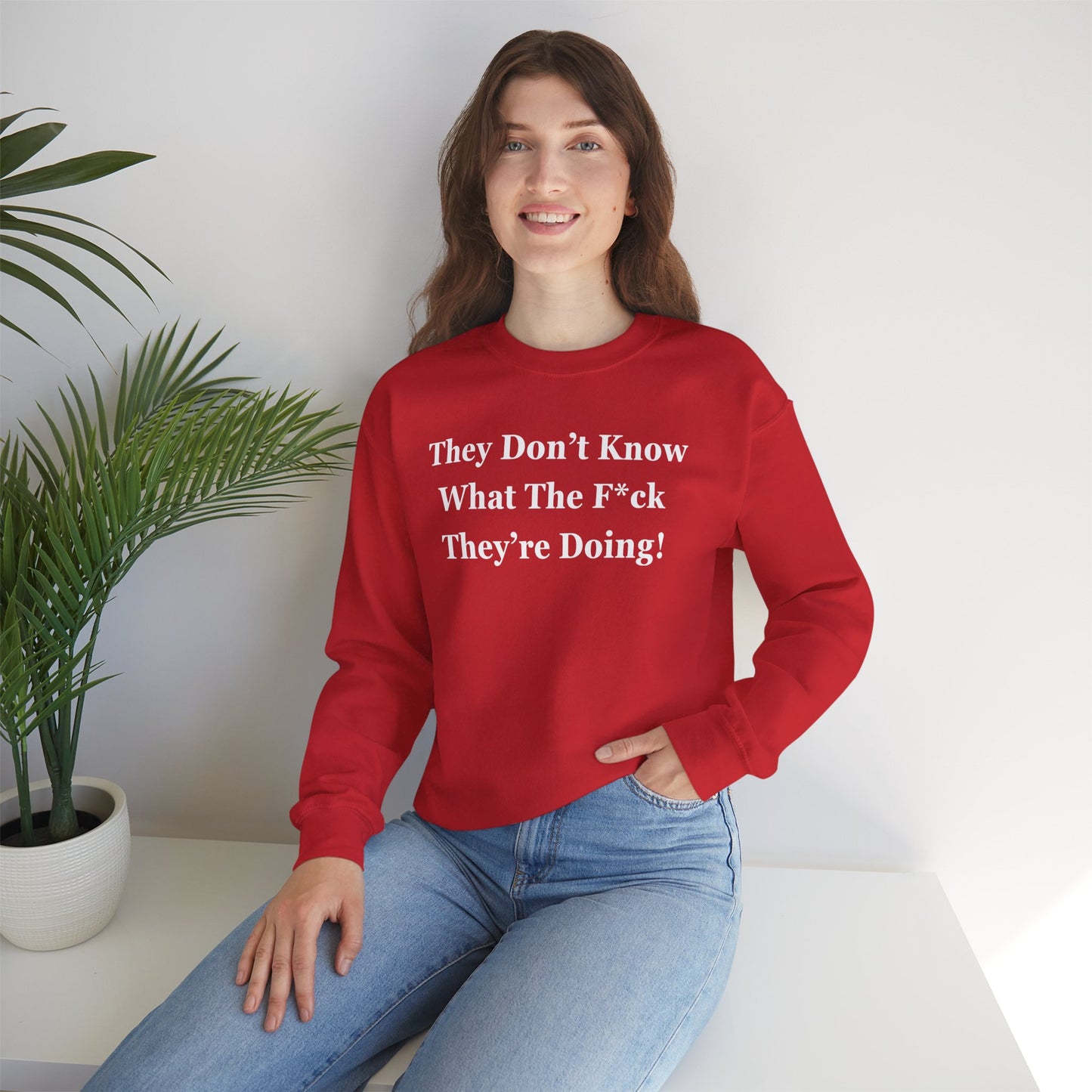 Trump “They Don’t Know What The F*ck They’re Doing” Sweatshirt