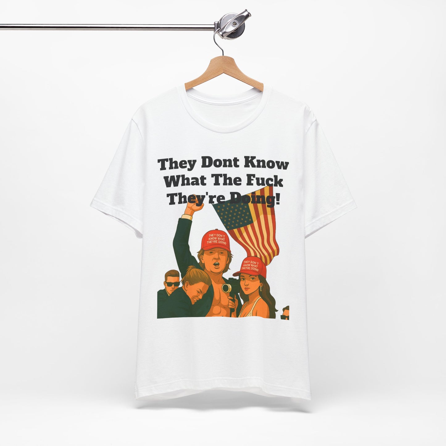 “They Don’t Know What They’re Doing” T-Shirt