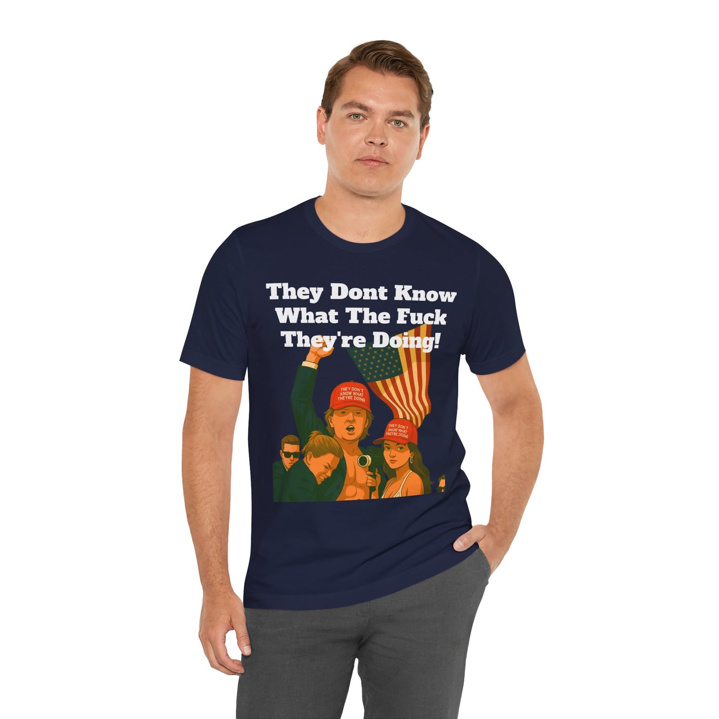 “They Don’t Know What They’re Doing” T-Shirt