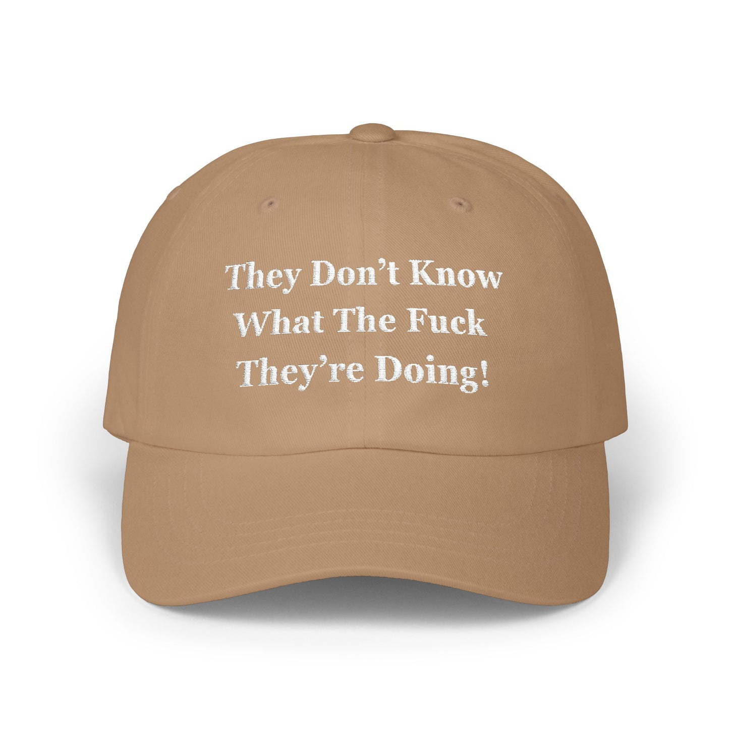 Trump “They Don’t Know What The F*ck They’re Doing” Hat