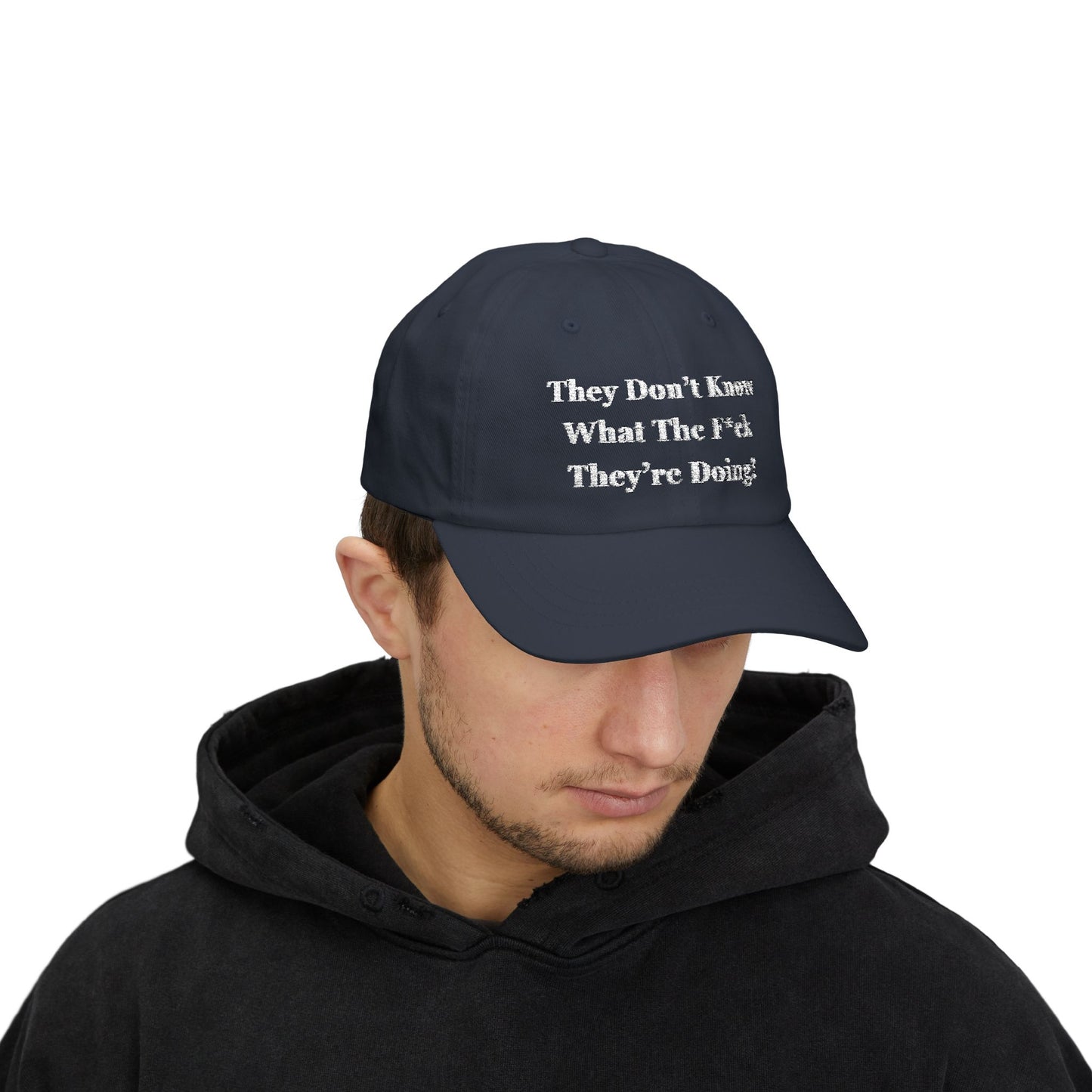 “They Don’t Know What They’re Doing” Hat