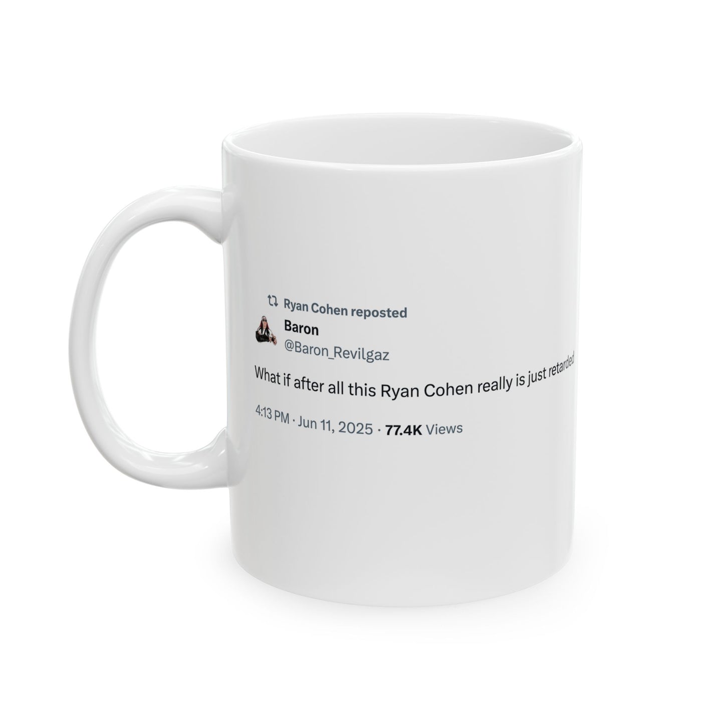 GME- Coffee Cup "What if after all this Ryan Cohen really is just retarded" 11oz, 15oz
