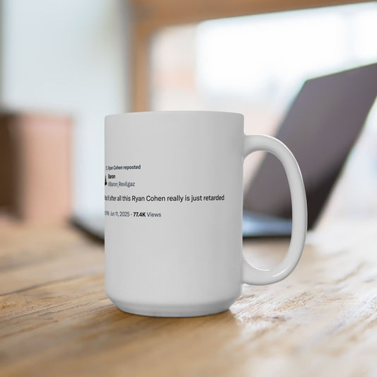 GME- Coffee Cup "What if after all this Ryan Cohen really is just retarded" 11oz, 15oz